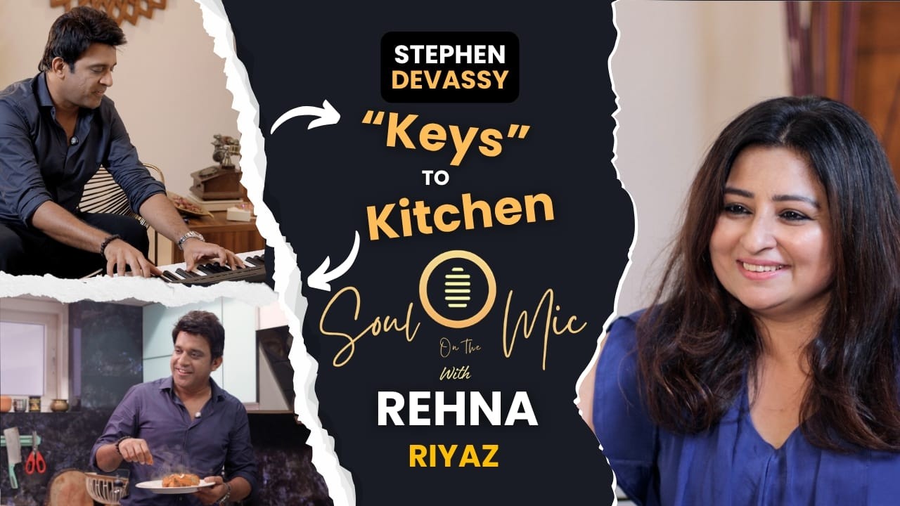Dr. Stephen Devassy ,Beyond the Music ..From Keys to Kitchen I Soul on the Mic with Rehna Riyaz