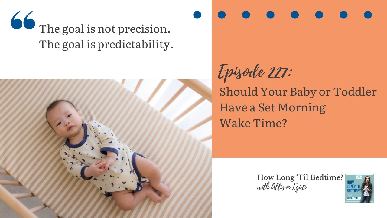 227. Should Your Baby or Toddler Have a Set Morning Wake Time?