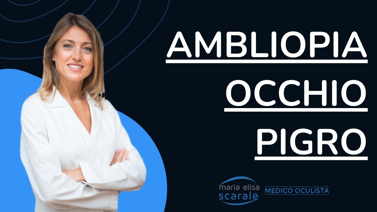 Ambliopia Occhio Pigro - Dr. Maria Elisa Scarale