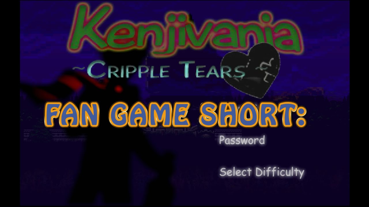 Fan Game Short: Kenjivania - Cripple Tears