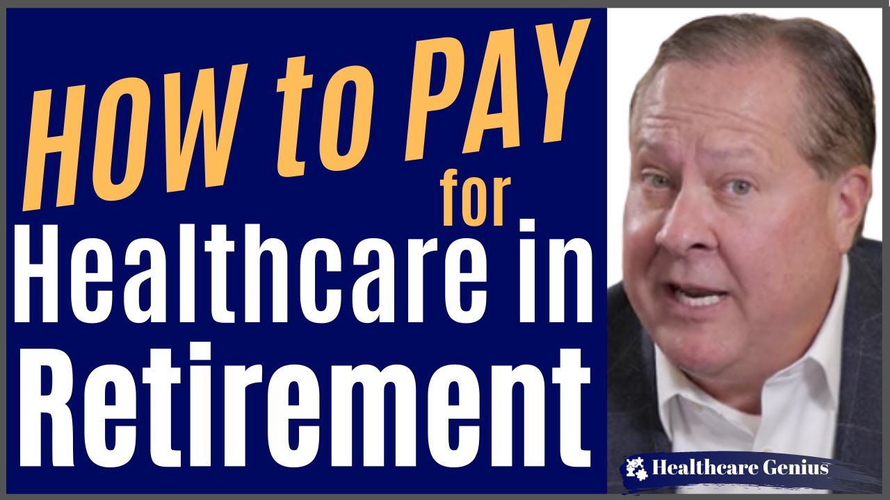How to Pay for Healthcare in Retirement - Healthcare Genius