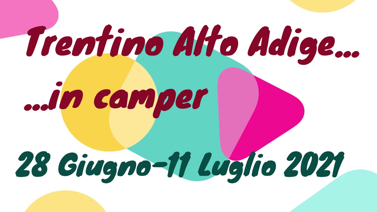 Trentino Alto Adige in Camper - Giugno/Luglio 2021