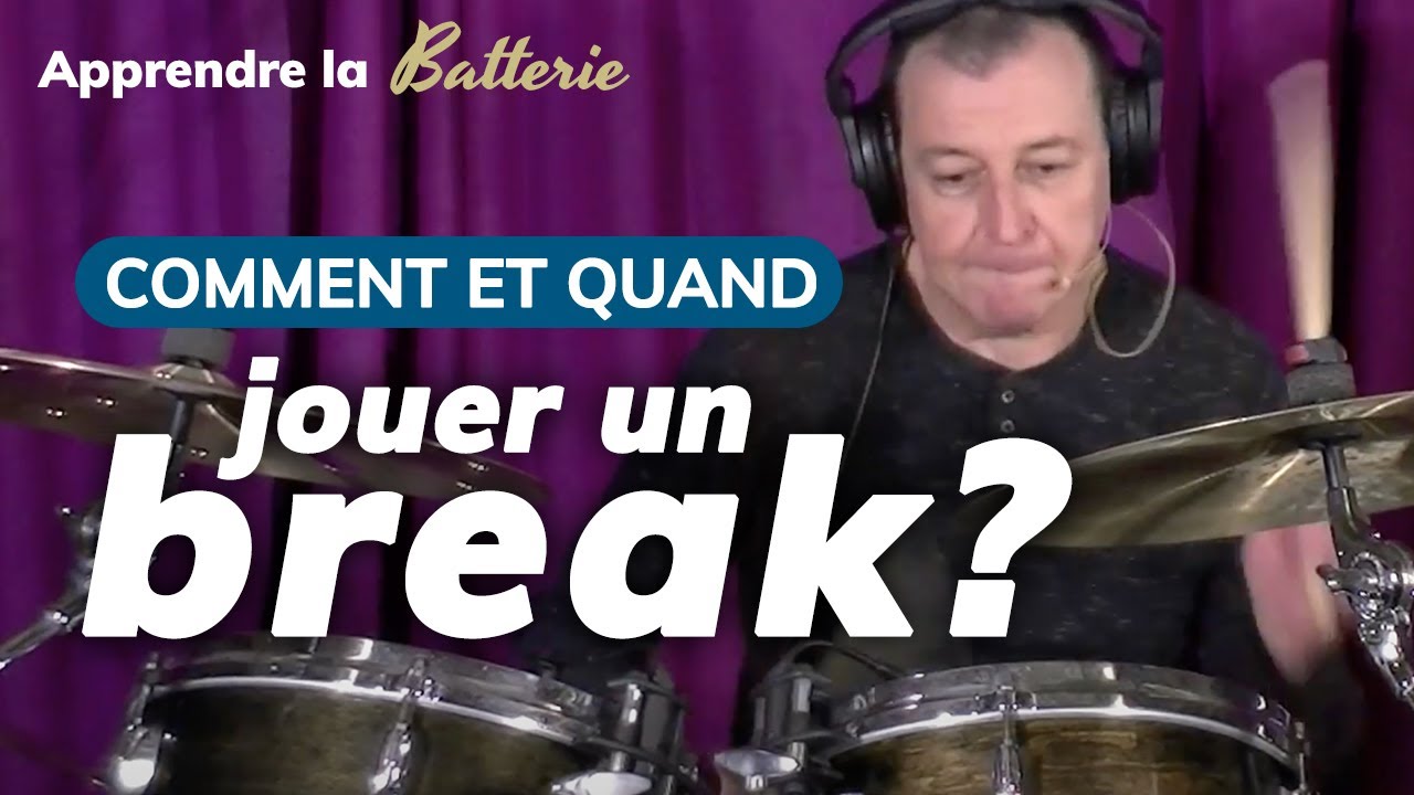 Comment et quand jouer un break à la batterie ?