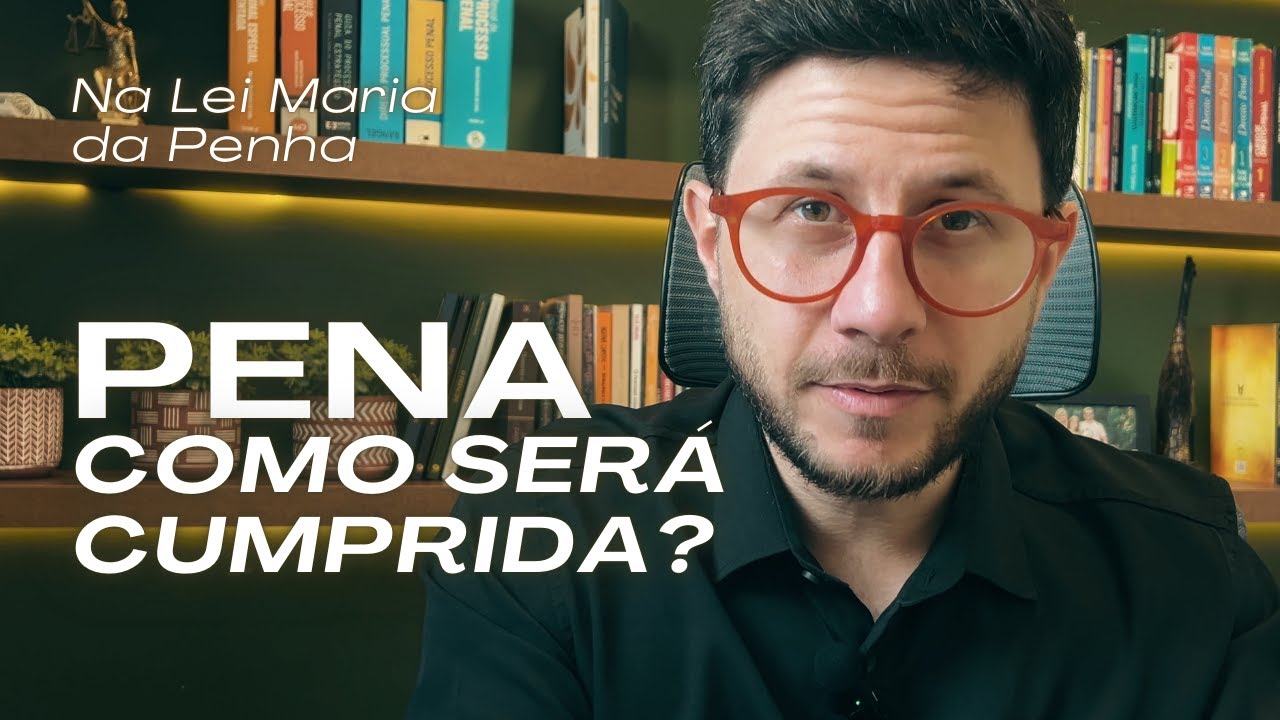Cumprimento de Pena na Lei Maria da Penha: Entenda de Forma Clara! | Defesa do Homem