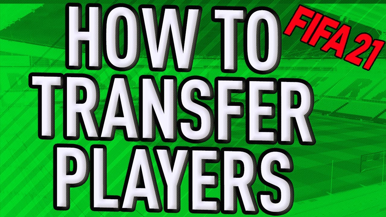 FIFA 21 CAREER MODE HOW TO TRANSFER PLAYERS
