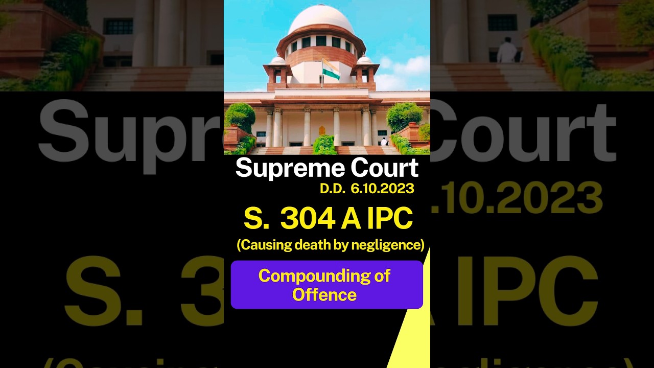 S.304 A IPC |  Compounding of Offence | Causing death by negligence | Supreme Court.