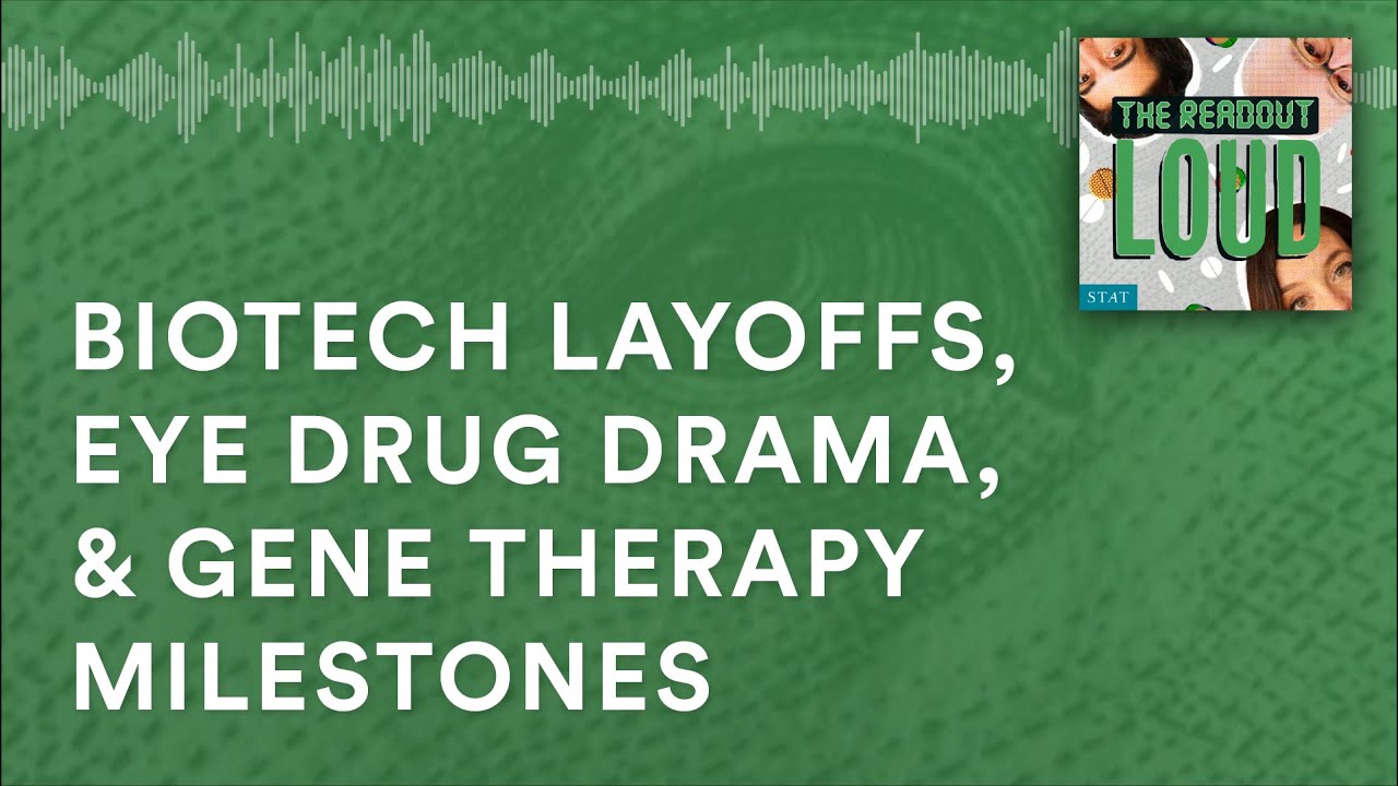 Biotech layoffs, eye drug drama, & gene therapy milestones