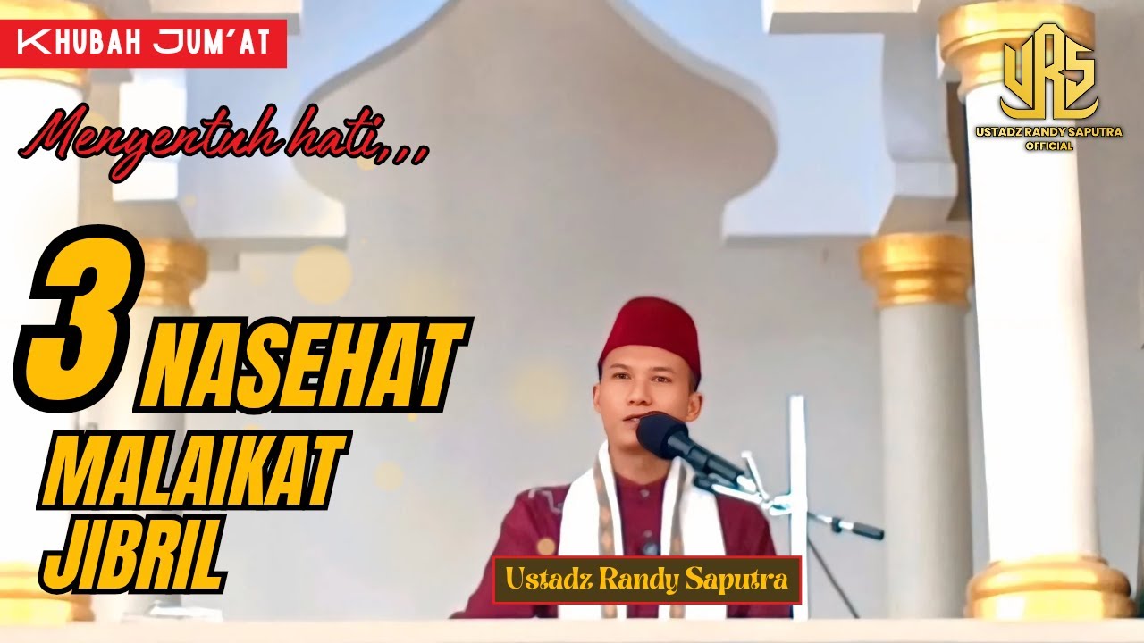 KHUTBAH JUM'AT MENYENTUH HATI || NASEHAT MALAIKAT JIBRIL || USTADZ RANDY SAPUTRA