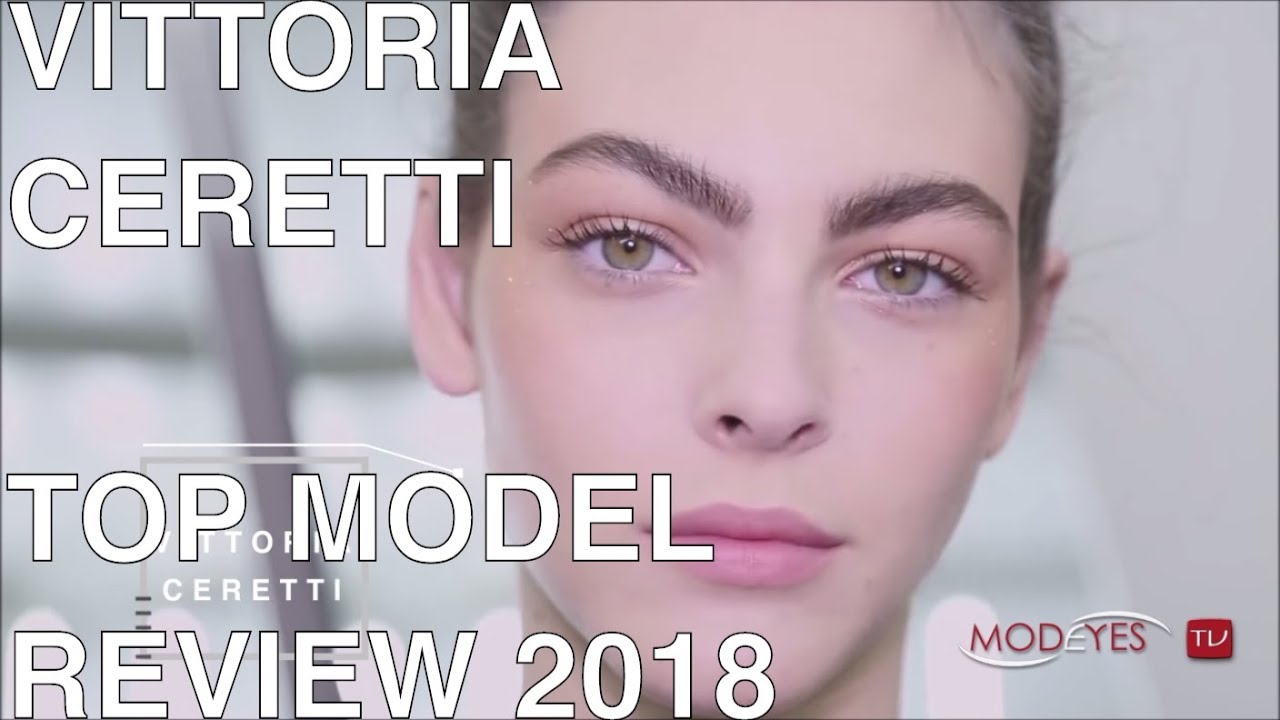 VITTORIA CERETTI | TOP MODEL REVIEW 2018 | Modeyes TV