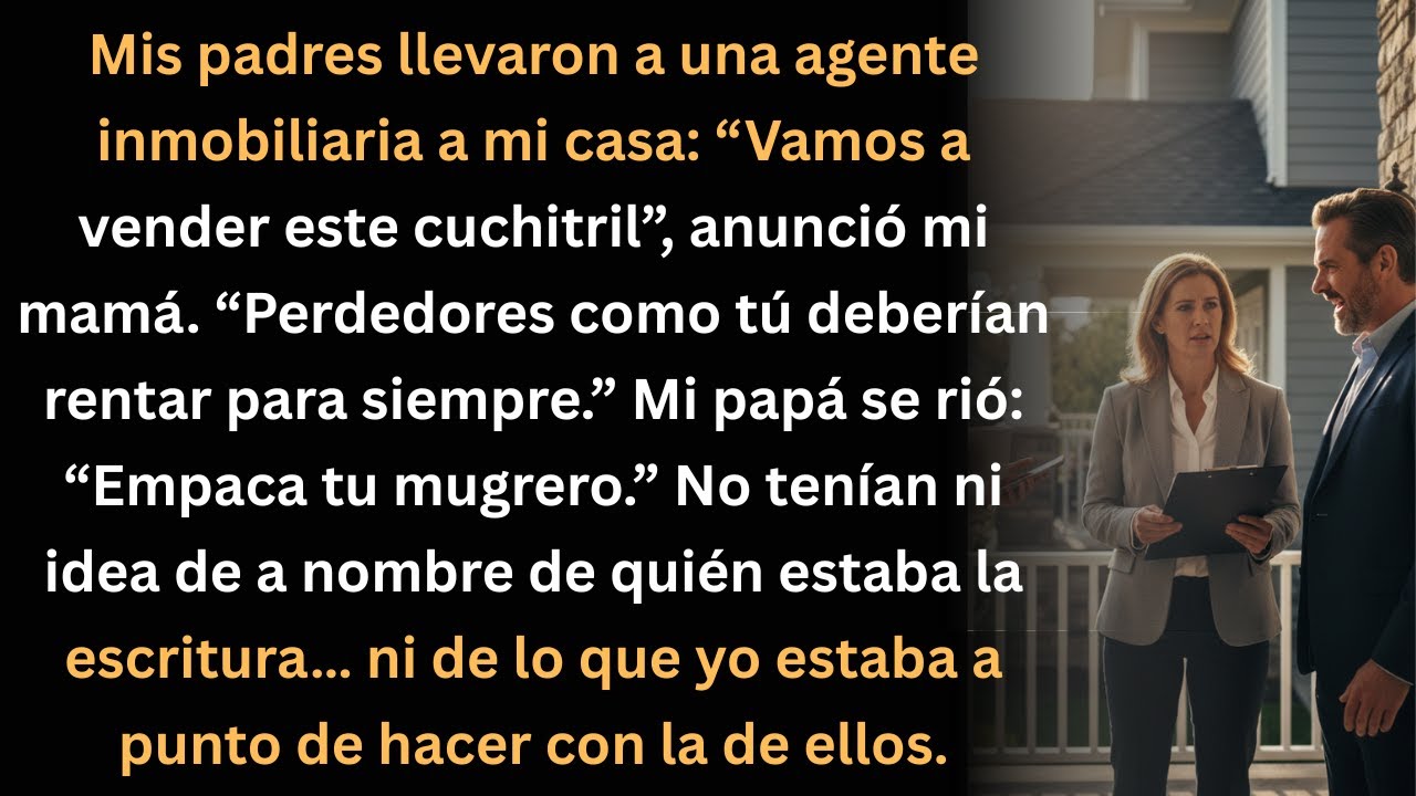Mis padres quisieron vender mi casa… sin saber que la escritura estaba a mi nombre.