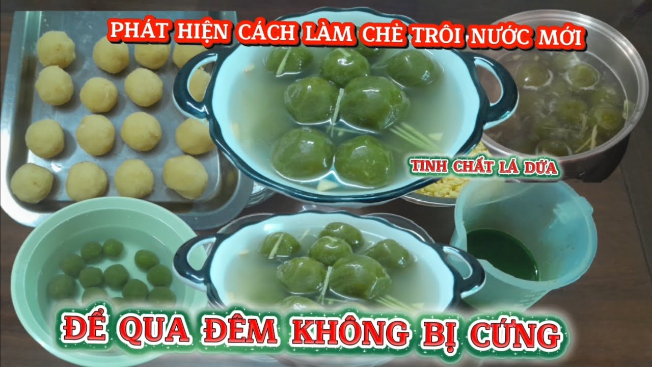 Phát Hiện Cách Nấu Chè Trôi Nước Bằng Tinh Chất Lá Dứa Để Qua Đêm Mềm Dẻo