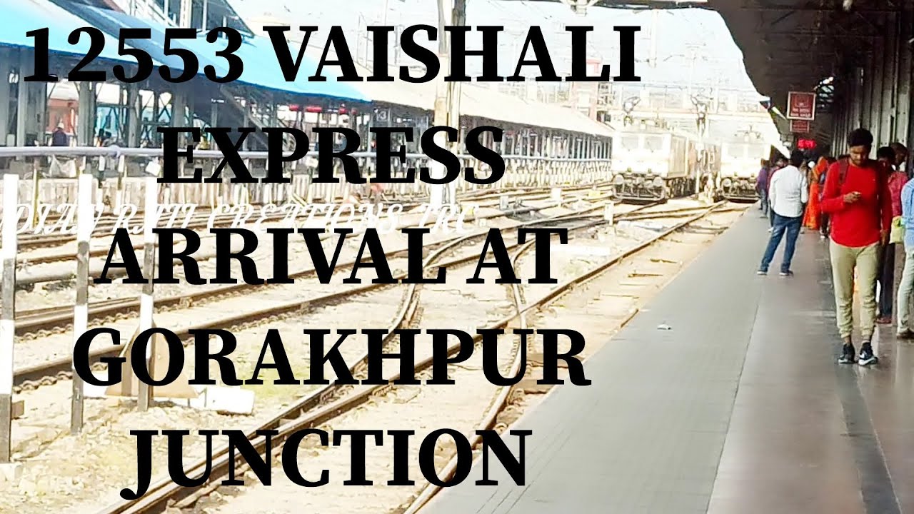 12553 Vaishali Express Arrival At Gorakhpur Junction ||Saharsa Junction To New Delhi Railway station