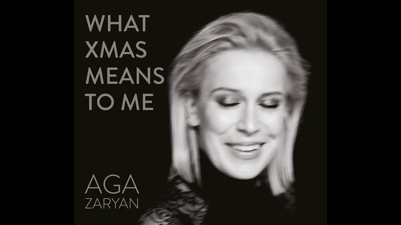2018 - AGA ZARYAN - Nim przyjdzie wiosna (What Xmas Means to Me)