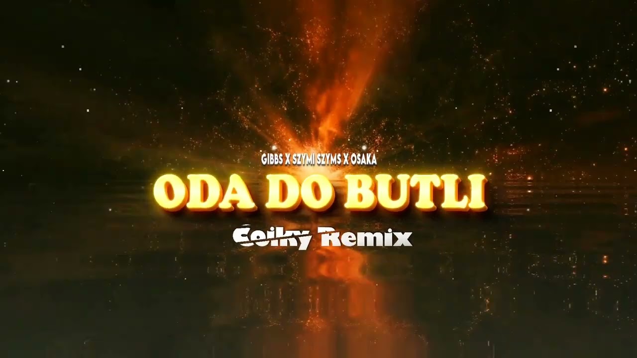 Gibbs x Szymi Szyms x OsaKa - Oda do butli (COIKY REMIX)