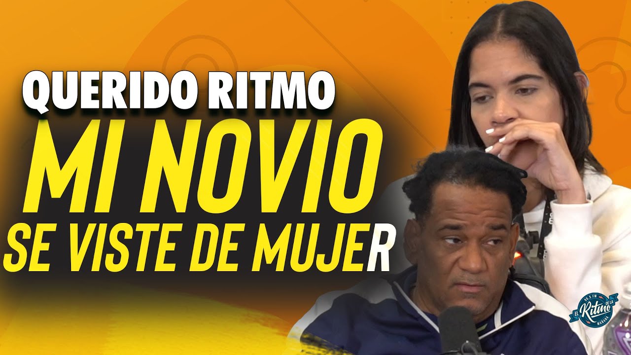 QUERIDO RITMO: Mi novio se viste de MUJER en secreto ¿Que hago?