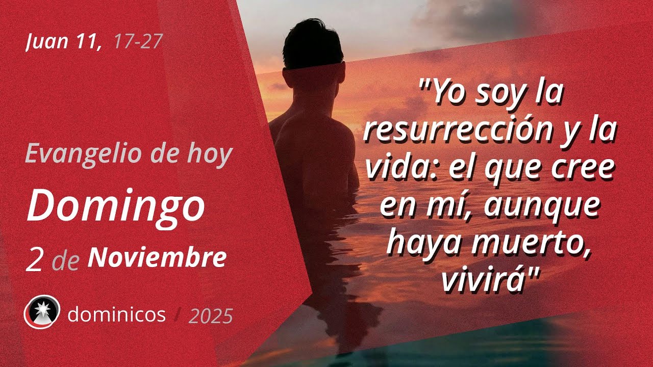 Evangelio de Hoy Domingo 2 Noviembre 2025 - Juan 11, 17-27 | Dominicos