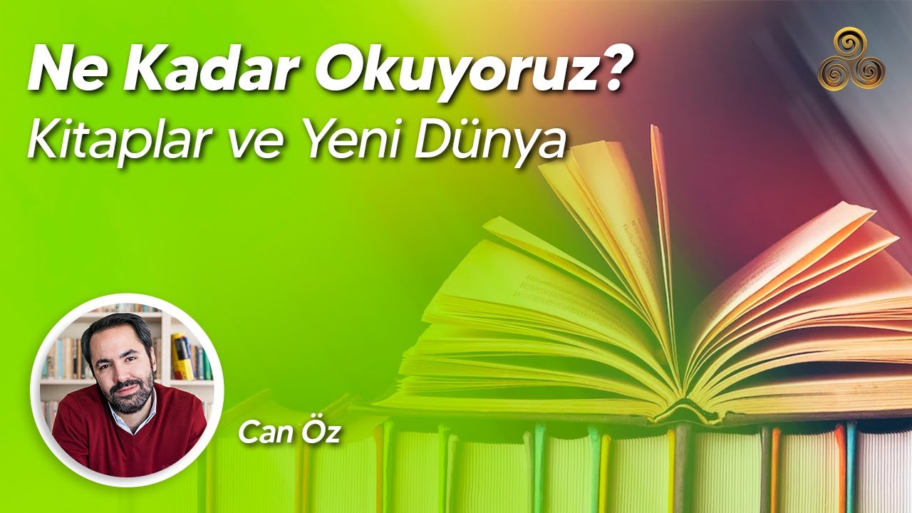 Ne Kadar Okuyoruz? | Kitaplar ve Yeni Dünya | Can Öz
