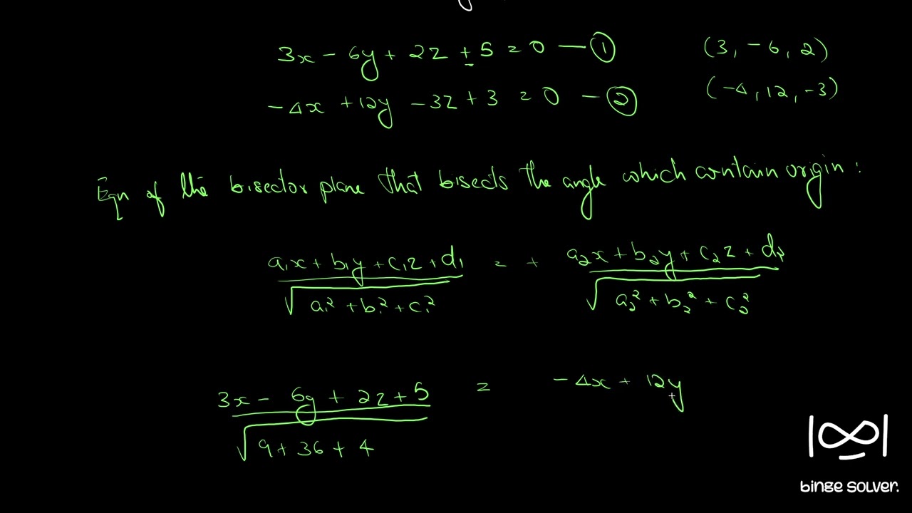 Q39. Find the equation of the plane that bisects the angle between the planes 3x-6y+2z+5=0 ..