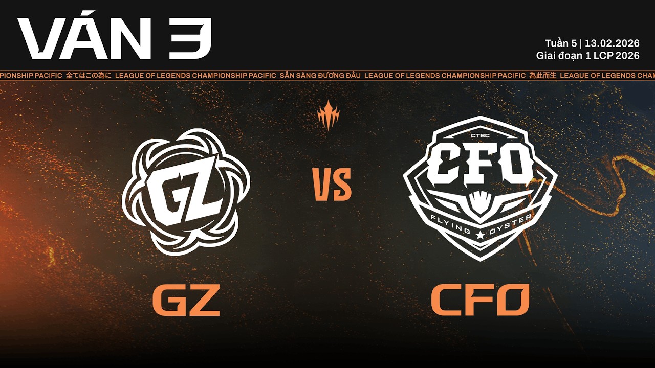 GZ vs CFO | Ván 3 | Vòng Knockout Giai Đoạn 1 LCP 2026 - Trận 2 Vòng 1