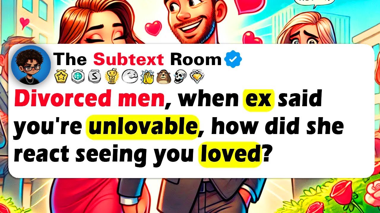 DIVORCED MEN, When Ex Said You're UNLOVABLE, How Did She React Seeing You LOVED?