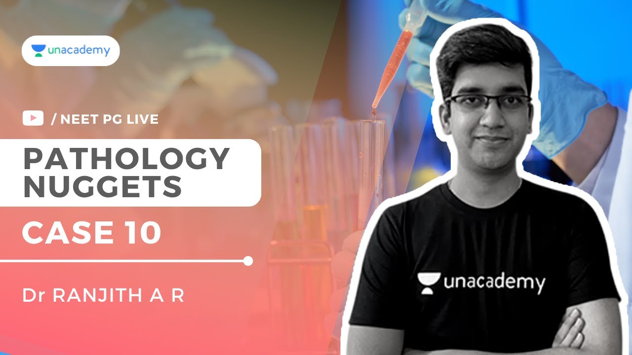 Pathology Nuggets: Case 10 | Dr Ranjith A R