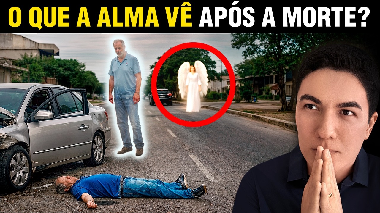 O QUE A ALMA VÊ QUANDO SAI DO CORPO? - Poucos Estão Prontos Pra Isso