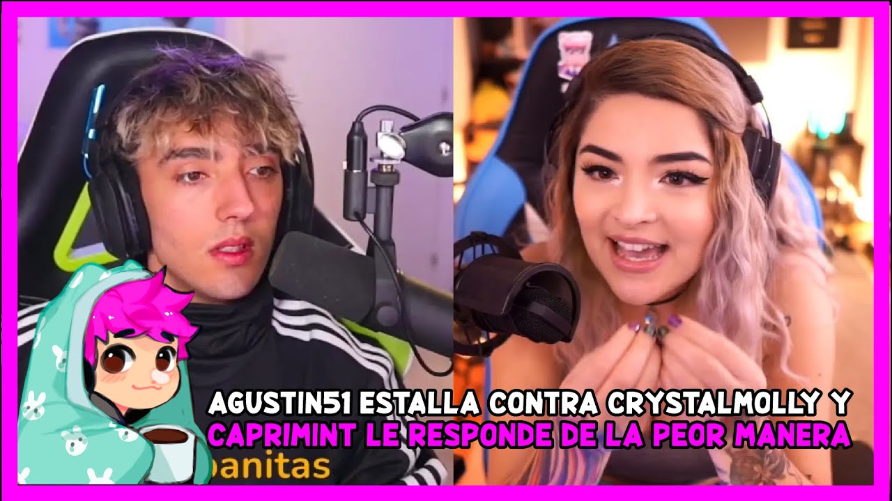 AGUSTIN51 ESTALLA CONTRA CRYSTAL MOLLY Y CAPRIMINT LE RESPONDE FATAL... [3/5] | AndytoreTM Salseos