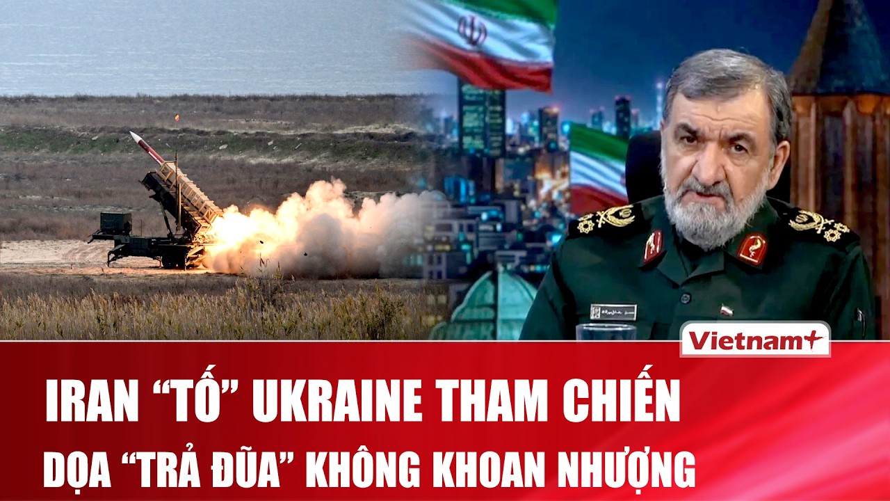 Iran cáo buộc Ukraine tham chiến cùng Mỹ - Israel, dọa “trả đũa” không khoan nhượng