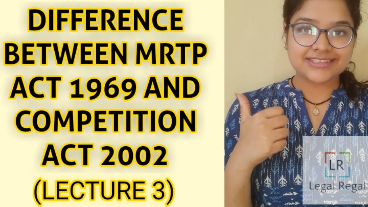 Lecture 3- Difference between MRTP act 1969 and Competition act 2002| Problems with MRTP act 1969|
