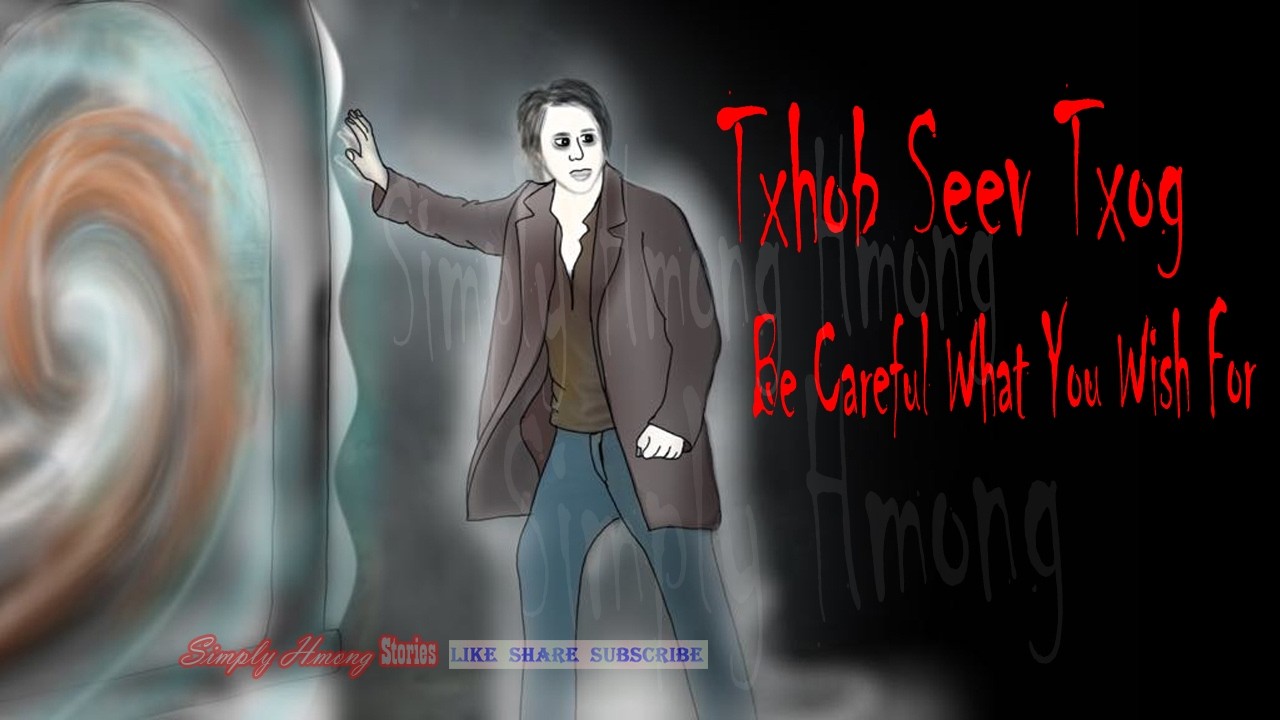 Be Careful What You Wish For | Txhob Seev - Hmong Spiritual Story 3/5/26