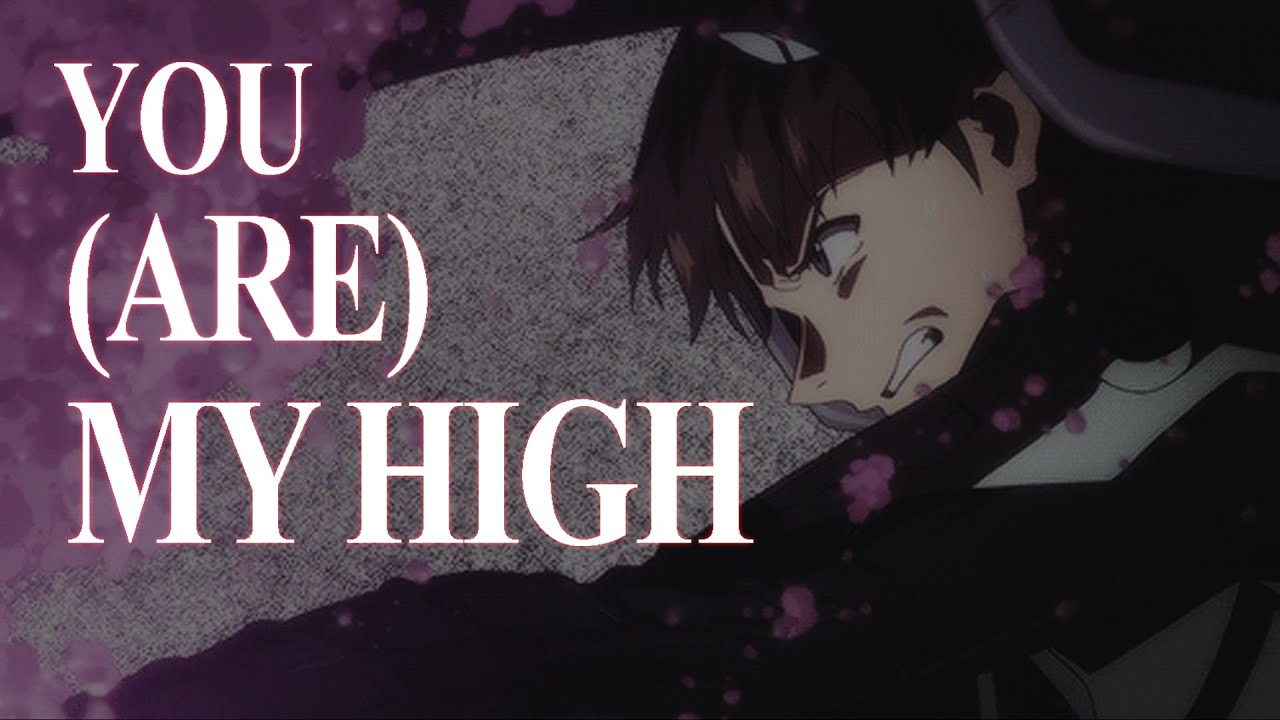 YOU (ARE) MY HIGH - Evangelion [AMV]