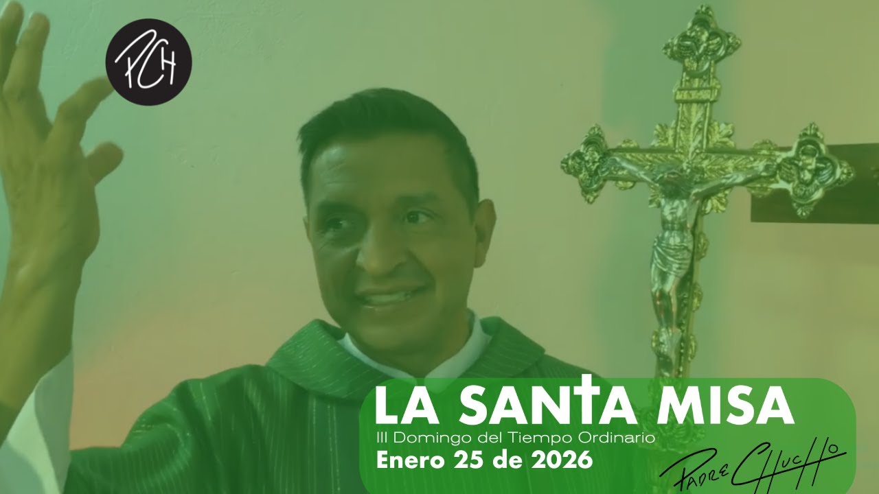 Padre Chucho - La Santa Misa (Domingo 25 de enero)