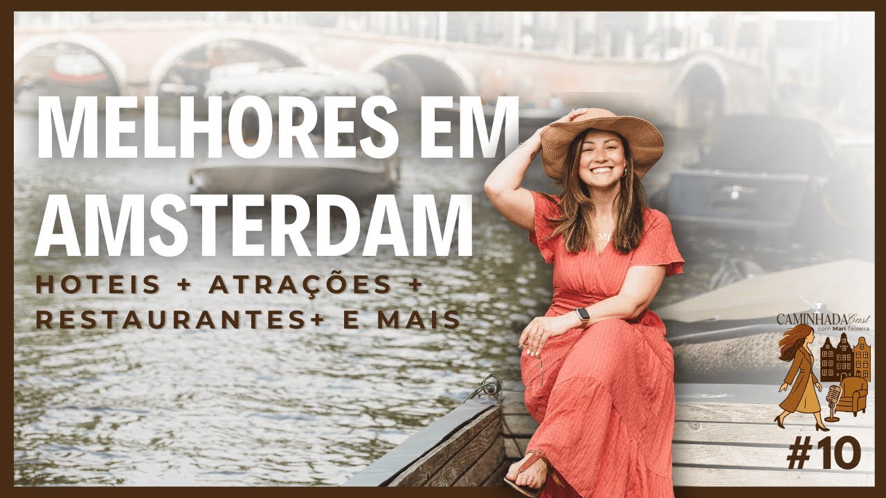 MELHORES EM AMSTERDAM: HOTÉIS, RESTAURANTES, MUSEUS, EXPERIÊNCIAS E BATE-VOLTA - CaminhadaCast #10