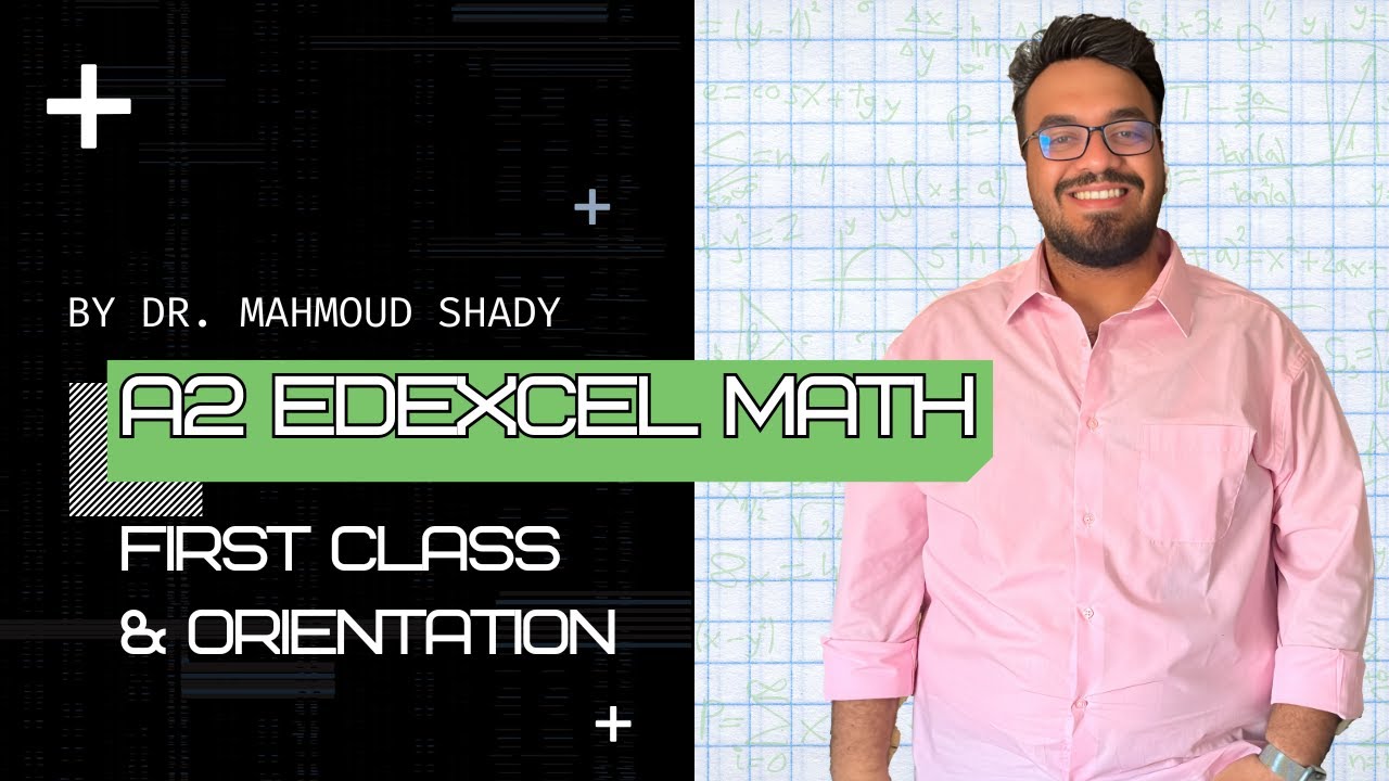 📌 A2 Edexcel Math &ndash; First Class & Orientation with Dr. Mahmoud Shady