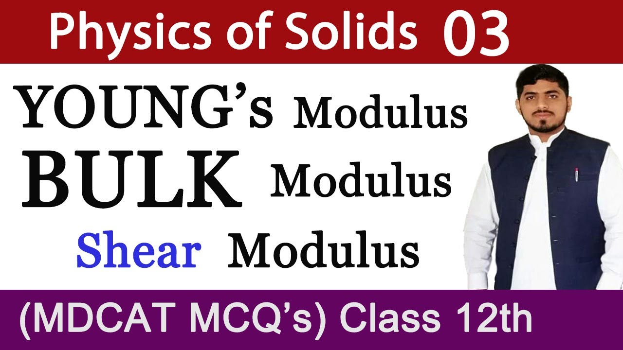 MODULUS of Elasticity | YOUNG , BULK, and Shear Modulus | Physics of Solids | Chapter 17 | Physics