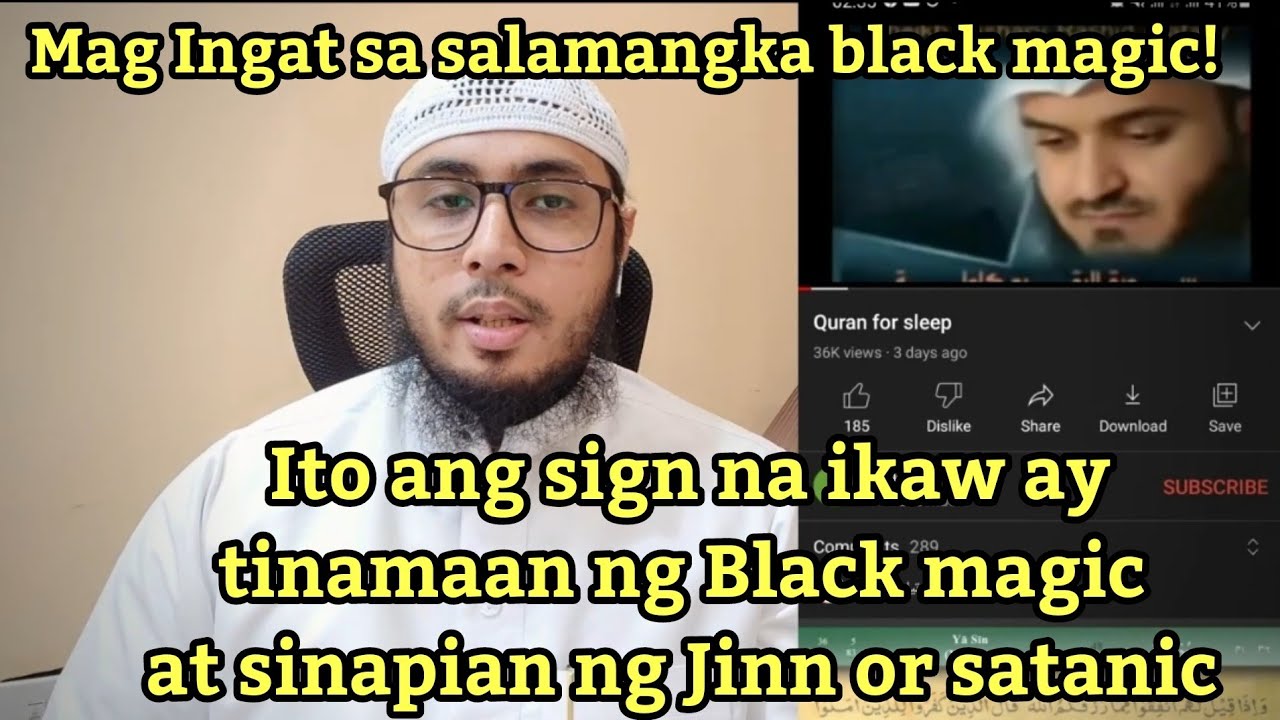 Ano ang babala ng Qur'an patungkol sa Black magic salamangka at ano sinyales at gamot para dito?