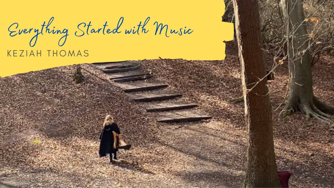 Everything Started with Music by Keziah Thomas