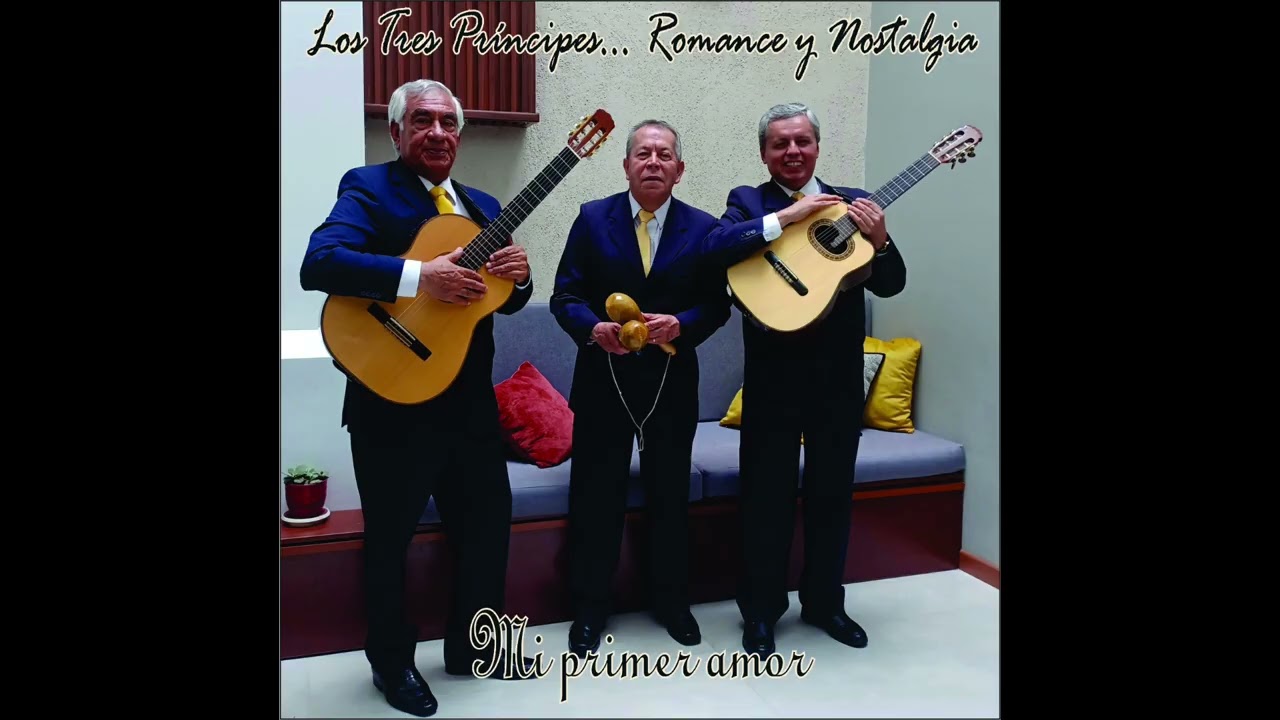 Mi primer amor - Pasillo - Autor: Carlos Rubira Infante I Los Tres Príncipes.