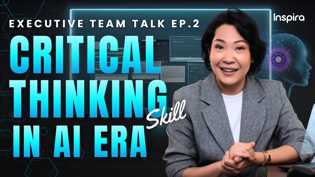 Executive Team Talk EP.2 l ฝึกทักษะการคิด Critical Thinking Skill ในยุค AI