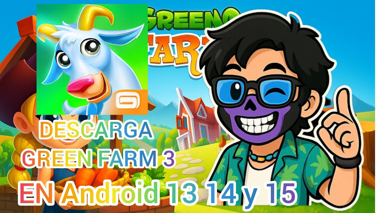 DESCARGA GREEN FARM 3 EN ANDROID 13 14 Y 15