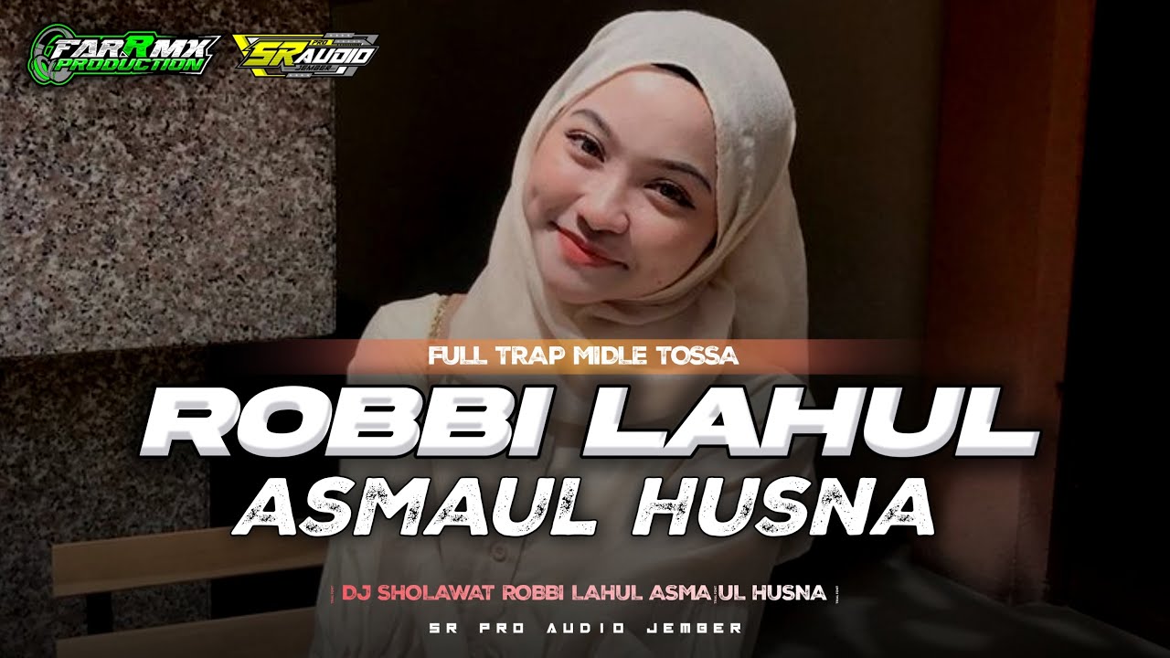 DJ SHOLAWAT ROBBI LAHUL ASMAUL HUSNA FULL TRAP MIDEL TASSO || SRPRO AUDIO JEMBER X FARRMX ||