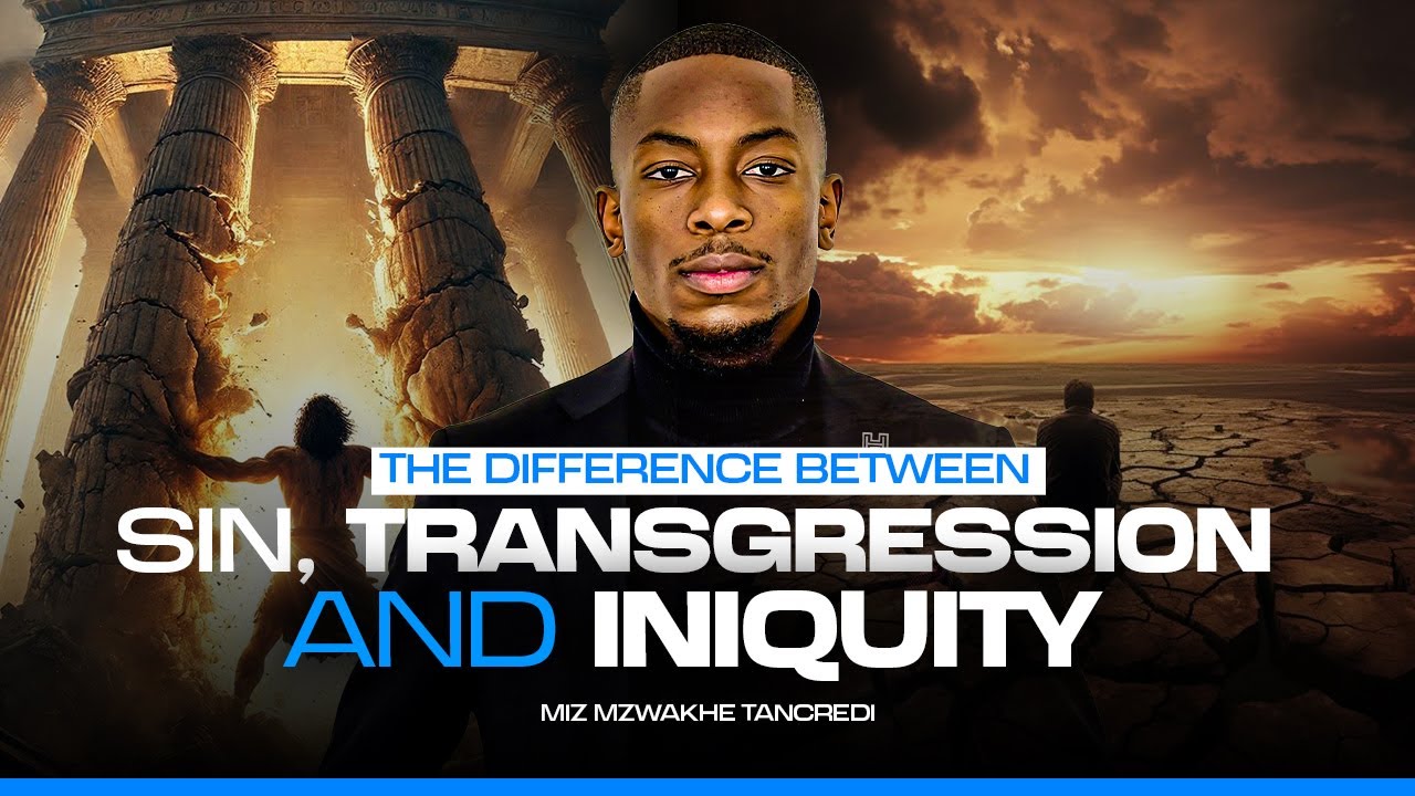 The difference between Sin,  transgression and iniquity | Miz Mzwakhe Tancredi