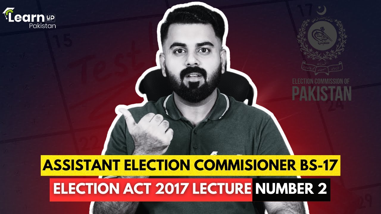 ELECTION ACT2017 LECTURE NUMBER 2 | ASSISTANT ELECTION OFFICER | LEARNUP PAKISTAN