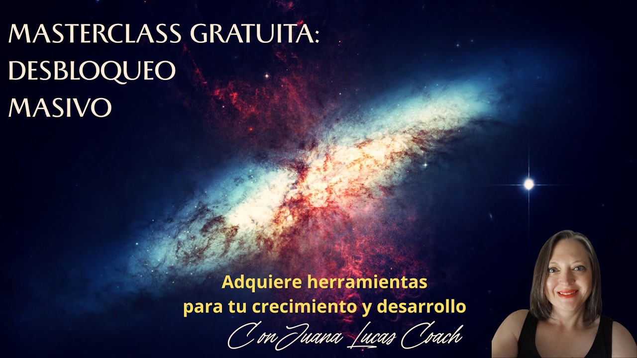 Desbloquea tu interior 💫🚀. Masterclass: Desbloqueo masivo-parte 1.