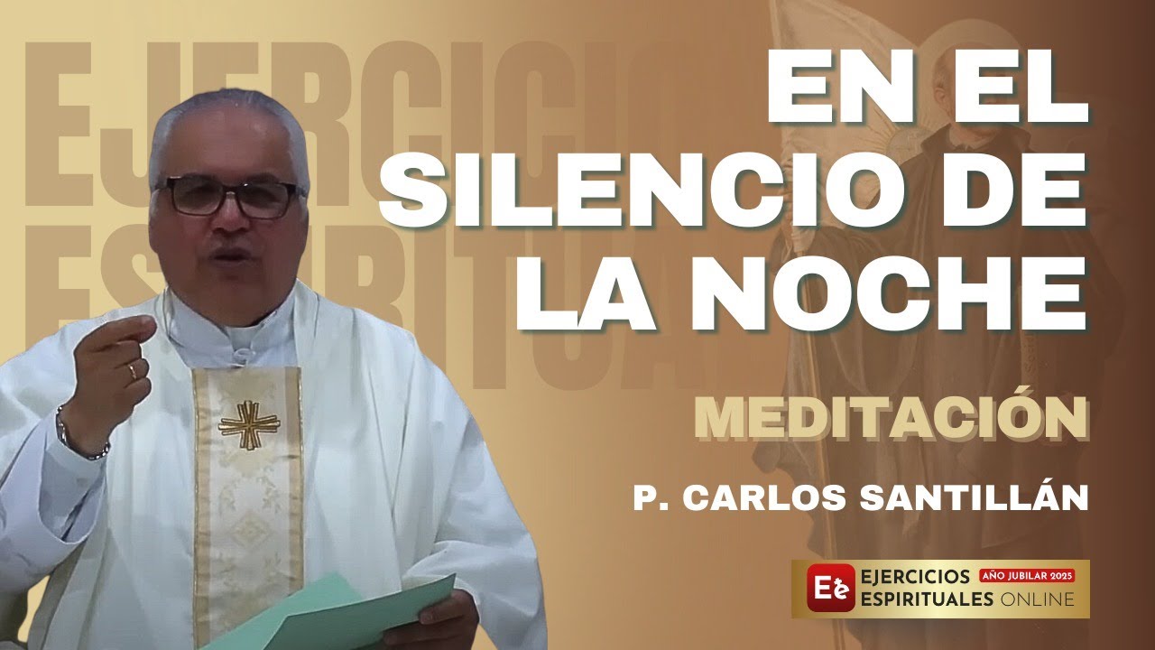 Alabar a Dios en el silencio de la Noche: Nacimiento - P Carlos Santillán - EE 2025