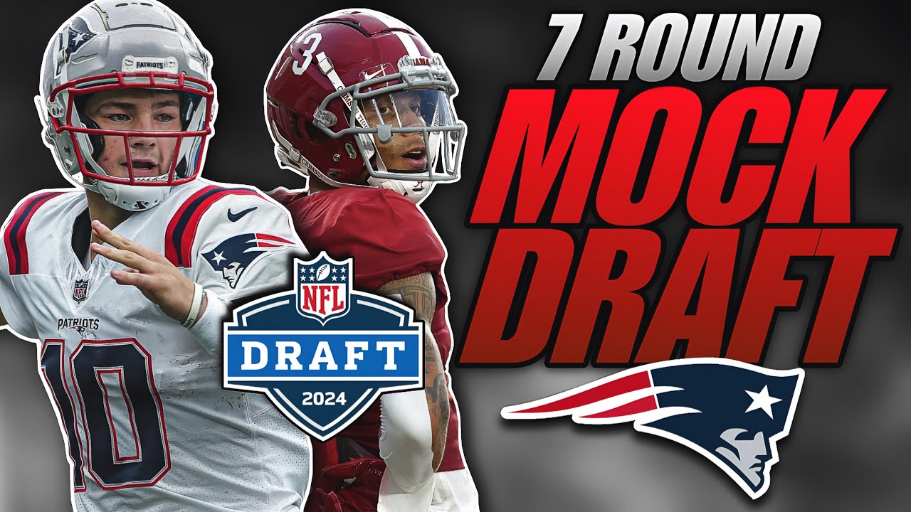 New England Patriots WAY TOO EARLY 2024 7 Round Mock Draft