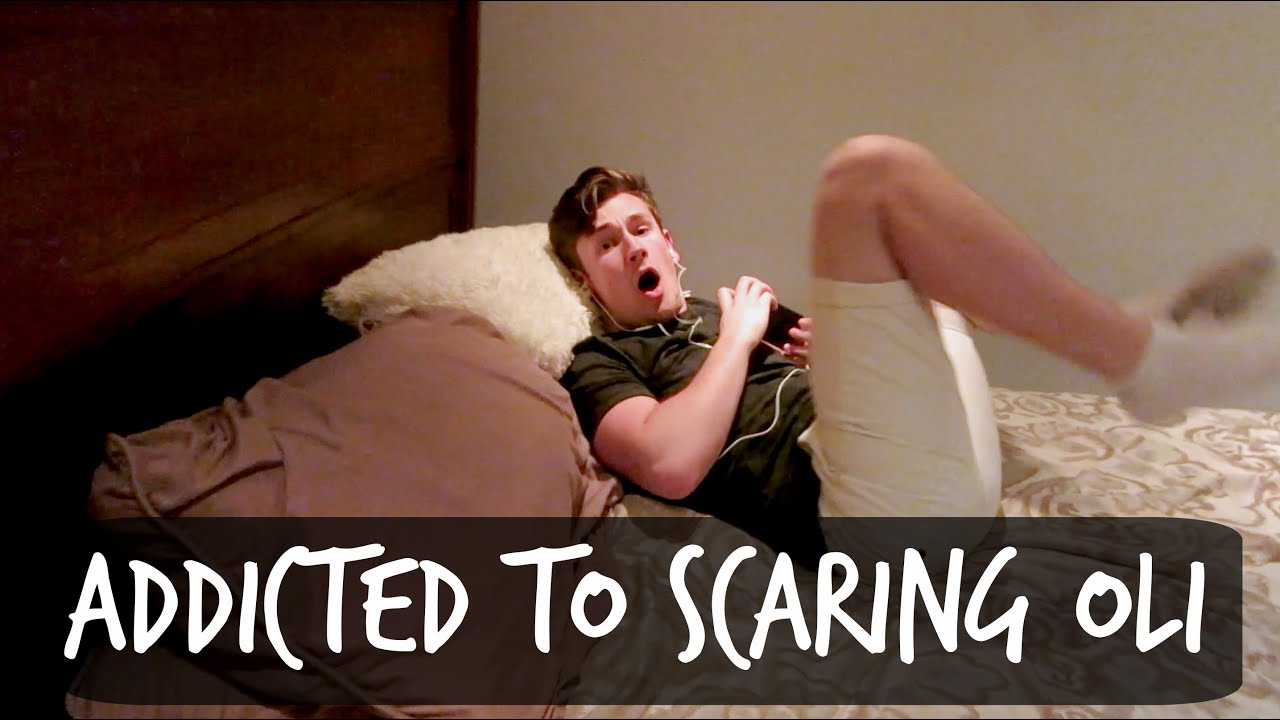 ADDICTED TO SCARING OLI!