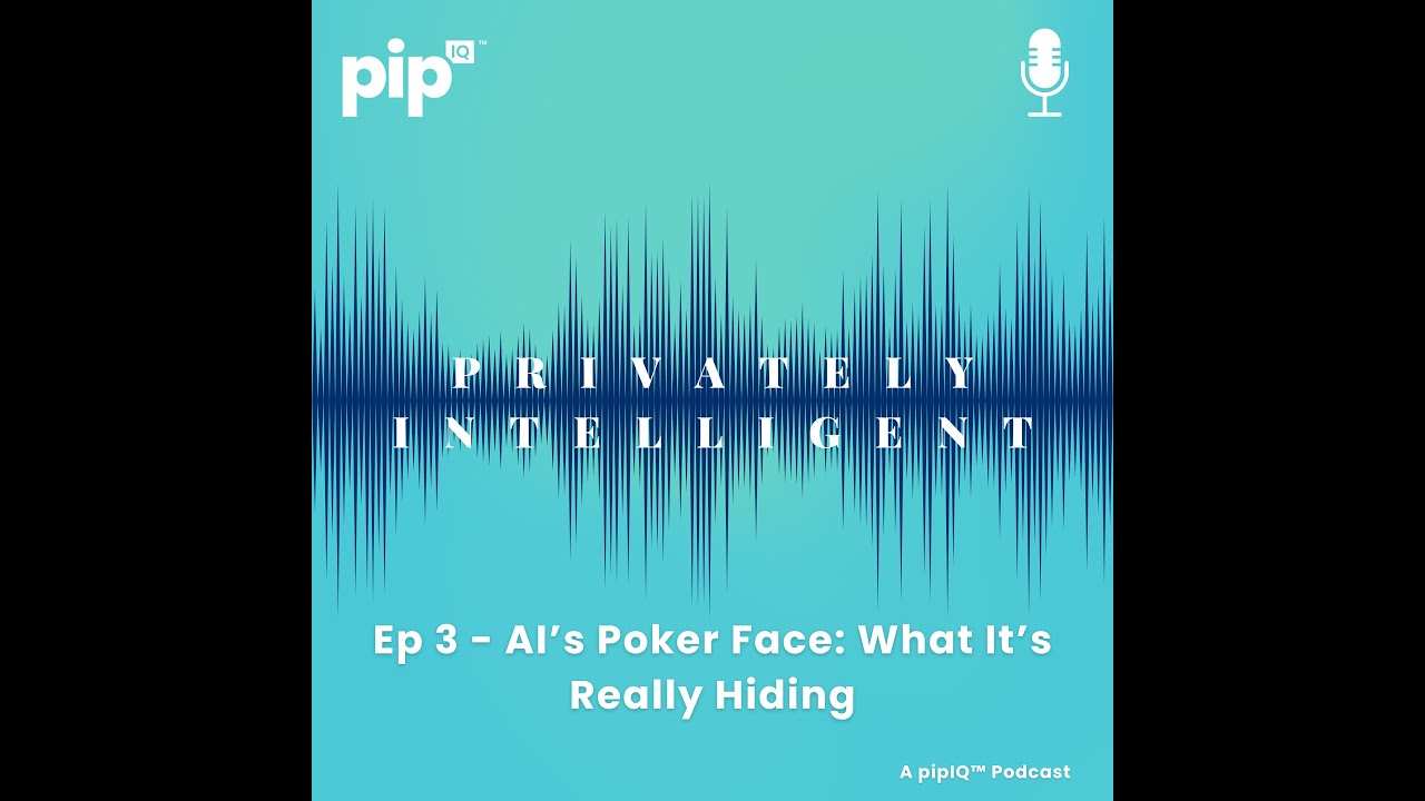 Privately Intelligent Ep 3 - AI’s Poker Face: What It’s Really Hiding