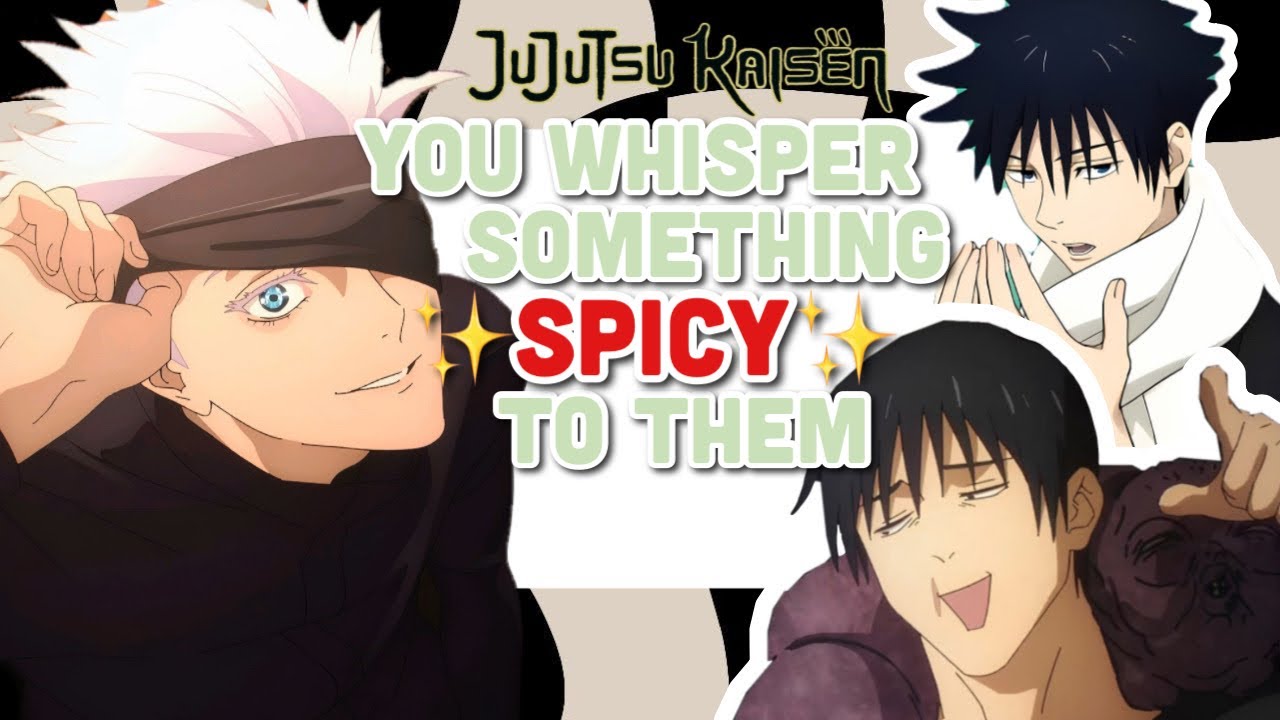 You whisper something ✨spicy👻 to them - JJK