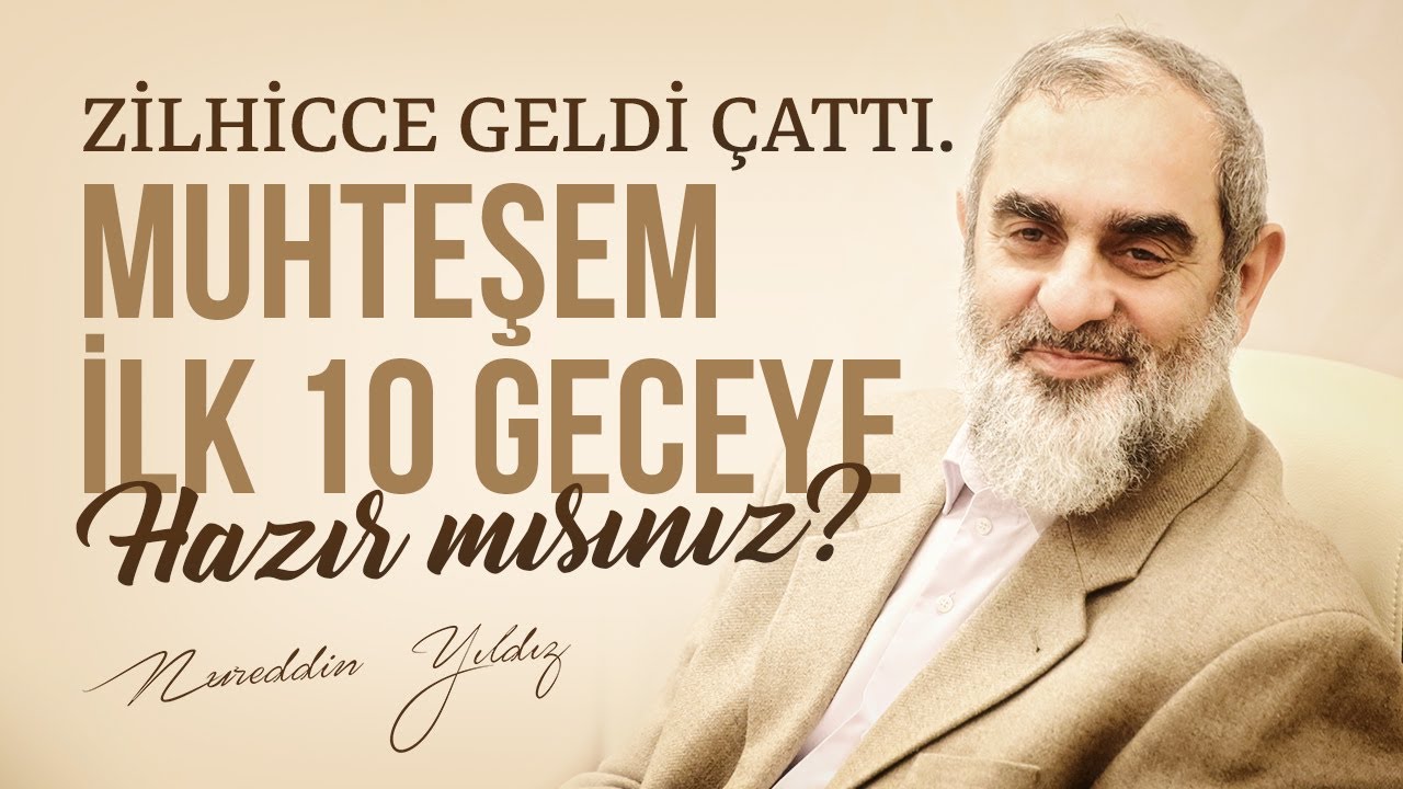 ZİLHİCCE GELDİ ÇATTI. MUHTEŞEM İLK 10 GECEYE HAZIR MISINIZ? | Nureddin Yıldız